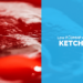 Is Ketchup Low FODMAP?