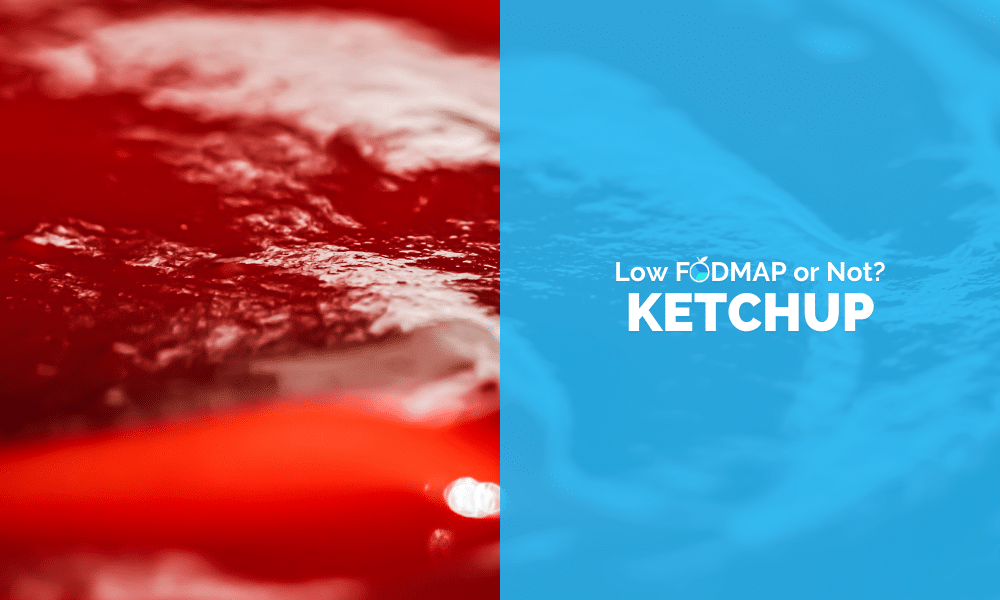 Is Ketchup Low FODMAP